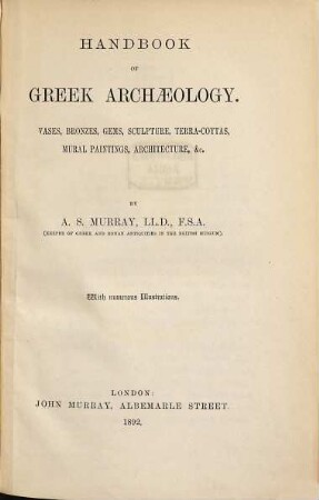 Handbook of Greek Archaeology : Vases, Bronzes, Gems, Sculpture, Terra-Cottas, Mural Paintings, Architecture, etc. With numerous Illustrations