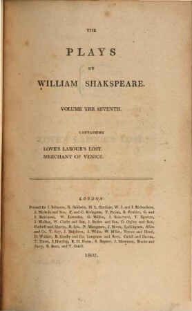 The plays of William Shakspeare : In 21 volumes ; with corrections and illustrations of various commentatores, Vol. 7. Love's Labour Lost. Merchant of Venice