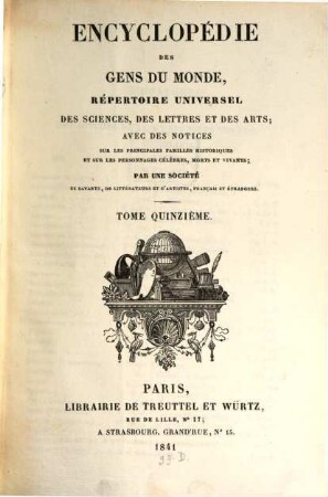 Encyclopédie des gens du monde : répertoire universel des sciences, des lettres et des arts ; avec des notices sur les principales familles historiques et sur les personnages célèbres, morts et vivans, 15