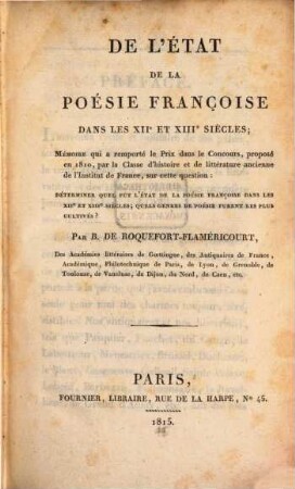 De l'état de la poésie Françoise dans les 12 et 13 Siècles : Mémoire ... sur cette question: Determiner quel fut l'état de la poesie françoise dans les 12 et 13 Siècles, quel genres de poésie furent les plus cultivés?