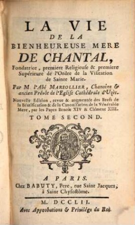 La Vie De La Bienheureuse Mere De Chantal, Fondatrice, première Religieuse & première Supérieure de l'Ordre de la Visitation de Sainte Marie, 2