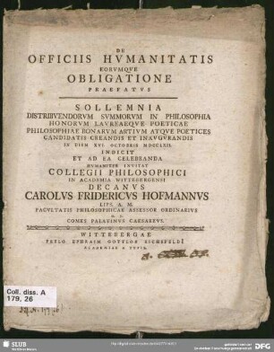 De Officiis Humanitatis Eorumque Obligatione Praefatus : Sollemnia Distribuendorum Summorum In Philosophia Honorum Laureaeque Poeticae ... In Diem XVI. Octobris MDCCLXII. Indicit Et Ad Ea Celebranda Humaniter