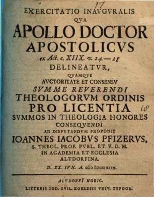 Exercitatio Inavgvralis Qva Apollo Doctor Apostolicvs ex Act. c. XIIX. v. 24 - 28 delineatur