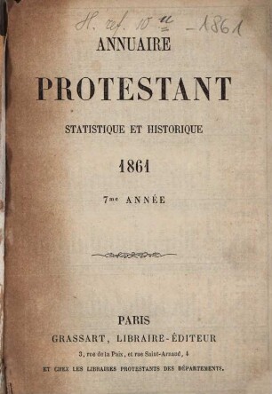 Annuaire protestant : la France protestante et les églises de langue française dans les pays étrangers. 1861 = A. 7