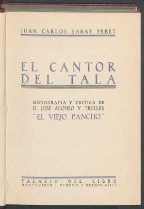 El cantor del Tala : monografía y critíca de D. Jose Alonso y Trelles, "El Viejo Pancho"