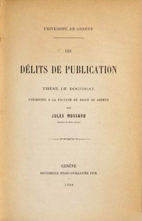 Les délits de publication : Thèse de doctorat présentée à la faculté de droit de Genève par Jules Mussard