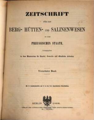 Zeitschrift für das Berg-, Hütten- und Salinenwesen im Deutschen Reich. 14. 1866