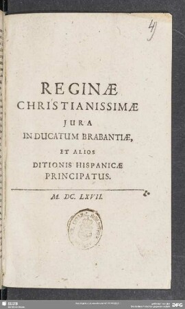Reginae Christianissimae Jura Inducatum Brabantiae, Et Alios Ditionis Hispanicae Principatus