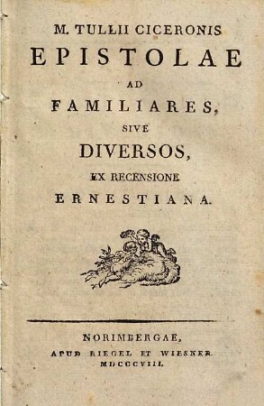 M. Tullii Ciceronis epistolae ad familiares, sive diversos