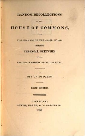 Random Recollections of the house of Commons : from the year 1830 to the close of 1835, including personal sketches of the leading members of all parties
