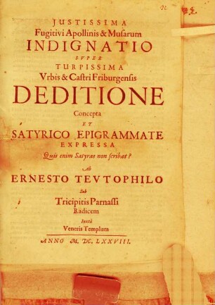 Iustissima Fugitivi Apollinis & Musarum Indignatio Super Turpissima Urbis & Castri Friburgensis Deditione