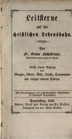 Geistlicher Perlenkranz : Miniatur-Ausgaben von katholischen Erbauungsschriften, 5. Bändchen. Leitsterne auf der christlichen Lebensbahn : nebst einem Anhang von Morgen-, Abend-, Meß-, Beicht-, Communion- und einigen anderen Gebeten