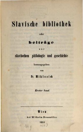 Slavische Bibliothek oder Beiträge zur slavischen Philologie und Geschichte, 1. 1851