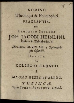 Nominis Theologici ... fragrantia : seu Laudatio suprema Joh. Jacobi Heinlini Praesulis in Bebenhausen defuncti habita