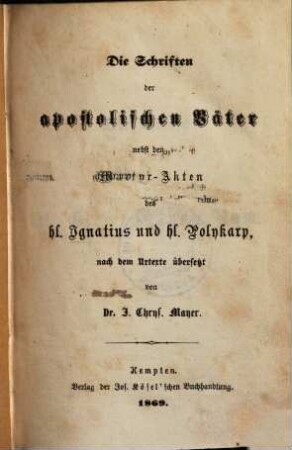 Die Schriften der apostolischen Väter : nebst den Martyr-Akten des hl. Ignatius und hl. Polykarp