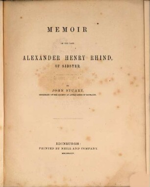 Memoir of the late Alexander Henry Rhind of Sibster