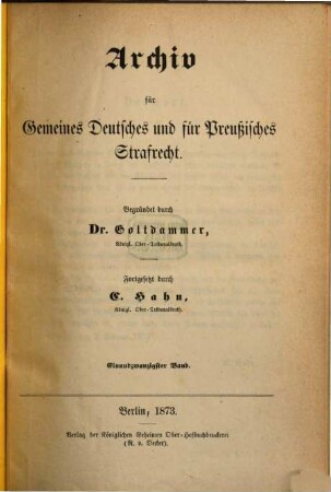 Archiv für gemeines deutsches und für preußisches Strafrecht. 21. 1873