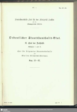 II. Etat der Zuschüsse. Abschnitt C und D. Etat für Allgemeine Staatsbedürfnisse und Etat des Gesamtministeriums. Kap. 22-37