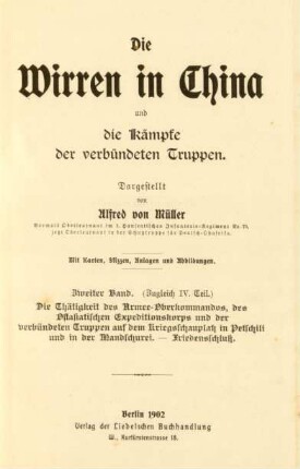 Bd. 2 = Teil 4: Die Thätigkeit des Armee-Oberkommandos, des Ostasiatischen Expeditionskorps und der verbündeten Truppen auf dem Kriegsschauplatz in Petschili und in der Mandschurei. Friedensschluss