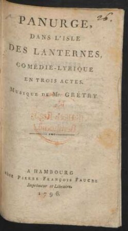 Panurge, Dans L'Isle Des Lanternes : Comédie-Lyrique En Trois Actes