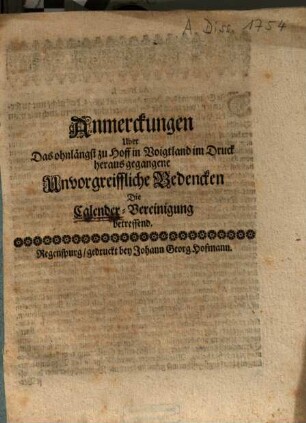 Anmerckungen Uber Das ohnlängst zu Hoff in Voigtland im Druck herausgegangene Unvorgreiffliche Bedencken die Calender-Vereinigung betreffend