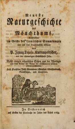 Neueste Naturgeschichte des Mönchthums : ... ; Nebst einigen erbaulichen Sätzen aus der Theologie und dem Rechte der Natur der verschollenen Zeloten Oberteutschlands, Fast, Pochlin, Jost, Kreutner, Gruber, Weissenbach, Sambuga, und Konsorten