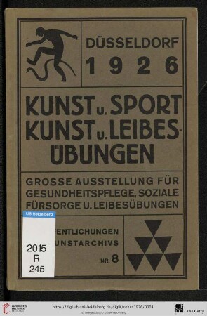 Band 8: Veröffentlichungen des Kunstarchivs, Berlin: Kunst u. Sport, Kunst u. Leibesübungen : grosse Ausstellung für Gesundheitspflege, soziale Fürsorge u. Leibesübungen, Düsseldorf 1926