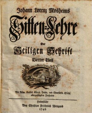 Johann Lorenz Mosheims Sitten-Lehre Der Heiligen Schrifft. 4