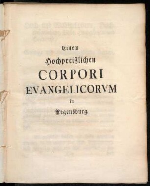 Einem Hochpreißlichen Corpori Evangelicorum in Regensburg.