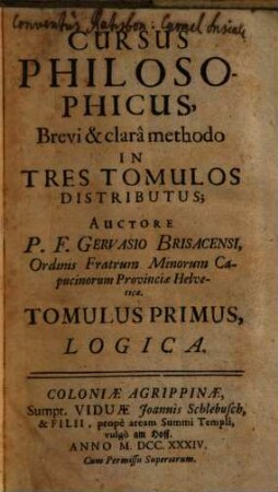 Cursus Philosophicus : Brevi Et Clara Methodo In Tres Tomulos Distributus, 1. Logica