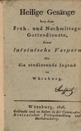 Heilige Gesänge bei dem Früh- und Nachmittags-Gottesdienste : dann lateinische Vespern für die studierende Jugend in Würzburg