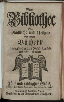 65: Neue Bibliothec Oder Nachricht und Urtheile von neuen Büchern Und allerhand zur Gelehrsamkeit dienenden Sachen