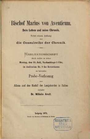 Bischof Marius von Aventicum : sein Leben und seine Chronik ; nebst einem Anhang über die Consulreihe der Chronik