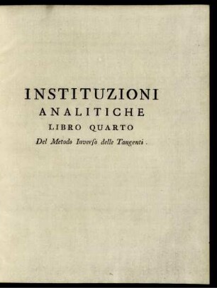 Instituzioni analitiche libro quarto del metodo inverso delle tangenti.