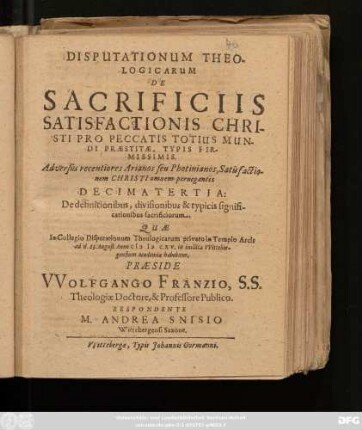 Disputationum Theologicarum De Sacrificiis Satisfactionis Christi Pro Peccatis Totius Mundi Praestitae, Typis Firmissimis. Adversus recentiores Arianos seu Photinianos, Satisfactionem Christi omnem pernegantes Decimatertia : De definitionibus, divisionibus & typicis significationibus sacrificiorum