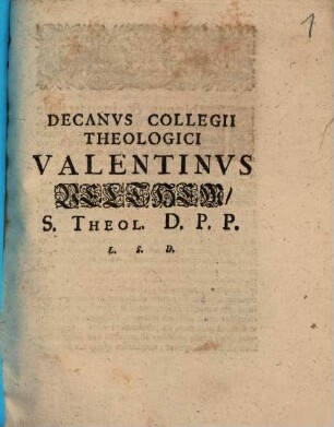 Decanvs Collegii Theologici Valentinvs Velthem, S. Theol. D.P.P. L. S. D.