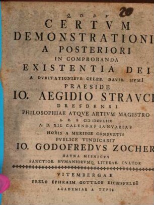 Certum demonstrationis a posteriori in comprobanda existentia Dei a dubitationisbus Cel. D. Humii ... publ. vindicabit