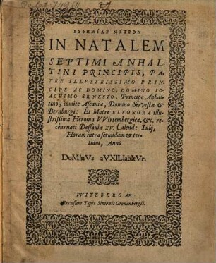 Euphēmias metron in natalem septimi Anhaltini Principis ... recens nati