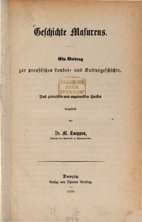 Geschichte Masurens : ein Beitrag zur preußischen Landes- und Kulturgeschichte : nach gedruckten und ungedruckten Quellen dargestellt