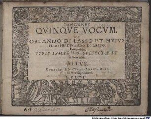 Cantiones quinque vocum. Ab Orlando di Lasso et huius filio Ferdinando di Lasso. Compositae Typis iam primo subiectae et in lucem editae