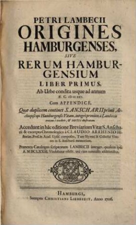 Petri Lambecii origines Hamburgenses sive rerum Hamburgensium liber ..., 1. Ab urbe condita usque ad annum Ae. C. 1225. - 1706. - 144 S. : Kt.