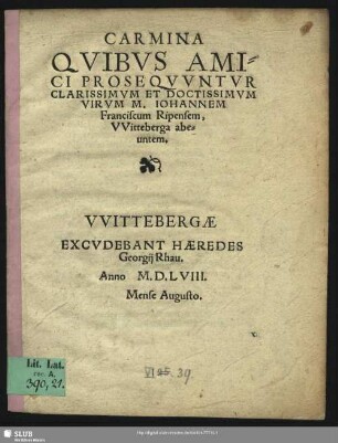 Carmina Qvibvs Amici Proseqvvntvr Clarissimvm Et Doctissimvm Virvm M. Ioannem Franciscum Ripensem, Witteberga abeuntem