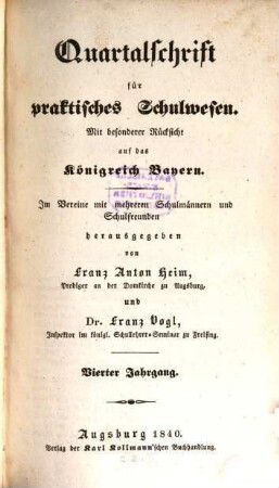 Quartalschrift für praktisches Schulwesen : mit besonderer Rücksicht auf das Königreich Bayern ; im Vereine mit mehreren Schulmännern und Schulfreunden. 4. 1840