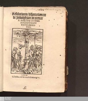 Resolutiones disputationum de Jndulge[n]tiarum virtute F. Martini Lvther Avgvstiniani Vittenbergensis