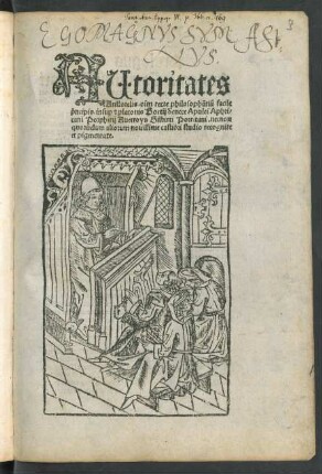 AUtoritates || Aristotelis. oĩm recte philosophãtiũ facile || ṗncipis. insu[per] [et] platonis Boetij Senece Apulei Aphri/||cani Porphirij Auerroys Gilberti Porritani. necnon || quorũdam aliorum nouissime castiori studio recognite || et pigmentate.||