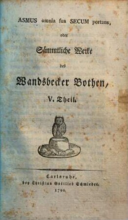 Asmus omnia sua Secum portans, oder Sämtliche Werke des Wandsbecker Bothen. 5 (1790)