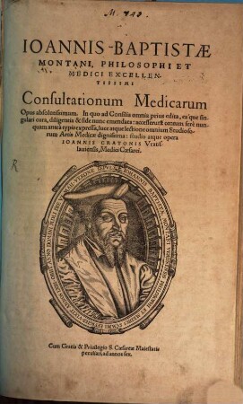 Ioannis Baptistae Montani Consultationum medicarum opus absolutissimum : in quo ad consilia omnia prius edita, eaq́ue singulari cura diligentia & fide nunc emendata ...