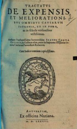 Tractatus De Expensis Et Meliorationibus : Omnibus Causarum Patronis, Et In Foro, ac in schola versantibus utilissimus