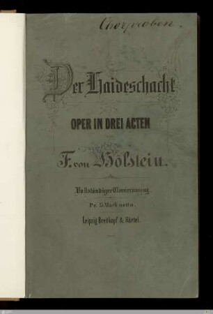 Der Haideschacht : Oper in drei Acten; op. 22