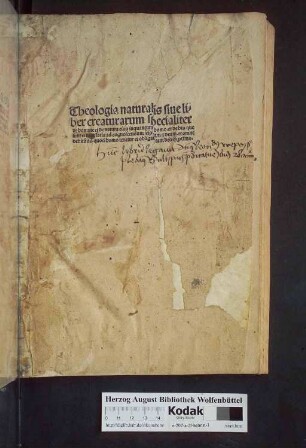 Theologia naturalis siue liber creaturarum specialiter de homine et de natura eius ...